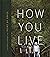 How You Live: Lessons Learn...