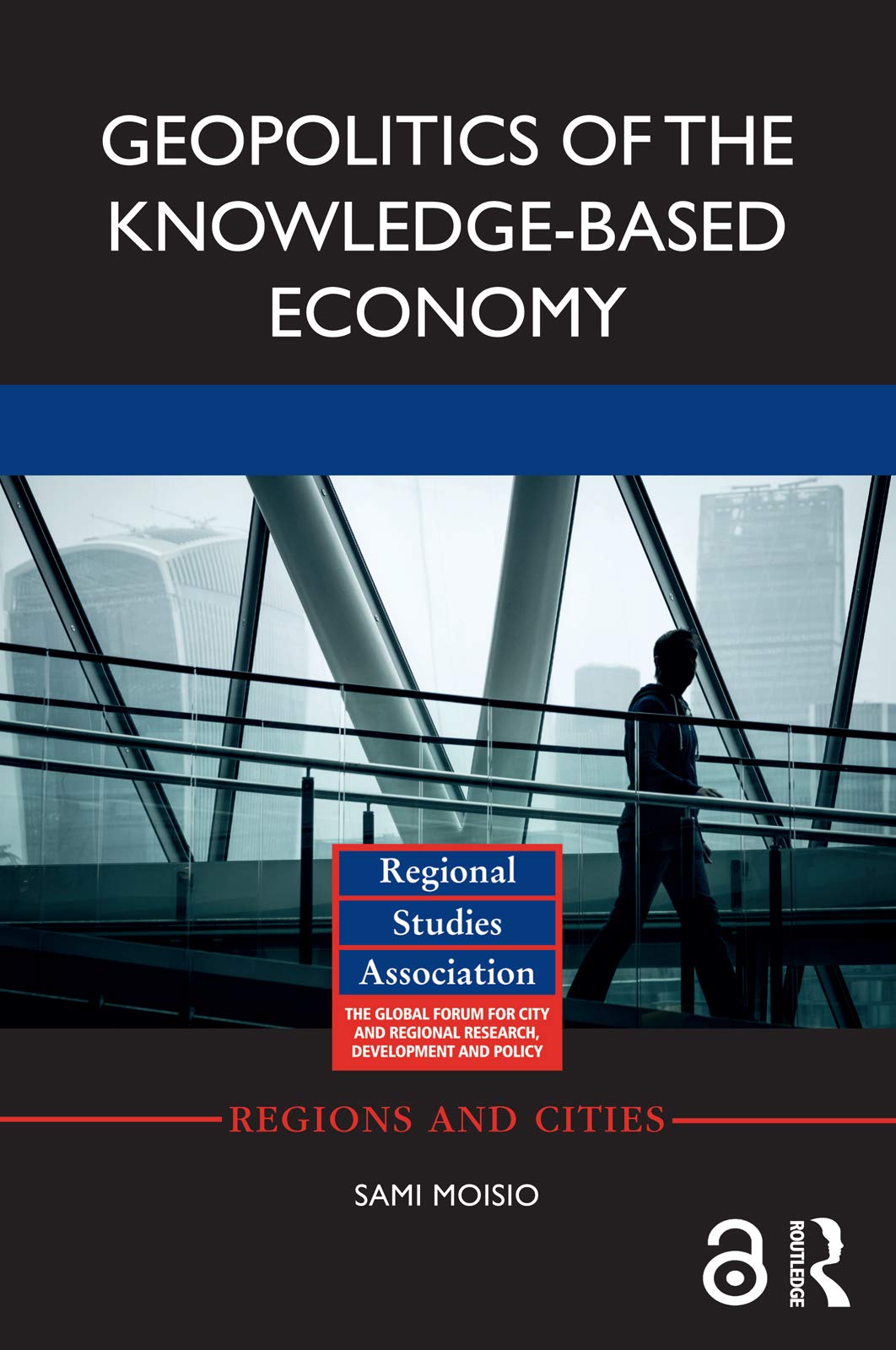 Geopolitics of the Knowledge-Based Economy (Regions and Cities)