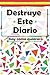 destruye este diario hoy como quieras by L.Smith