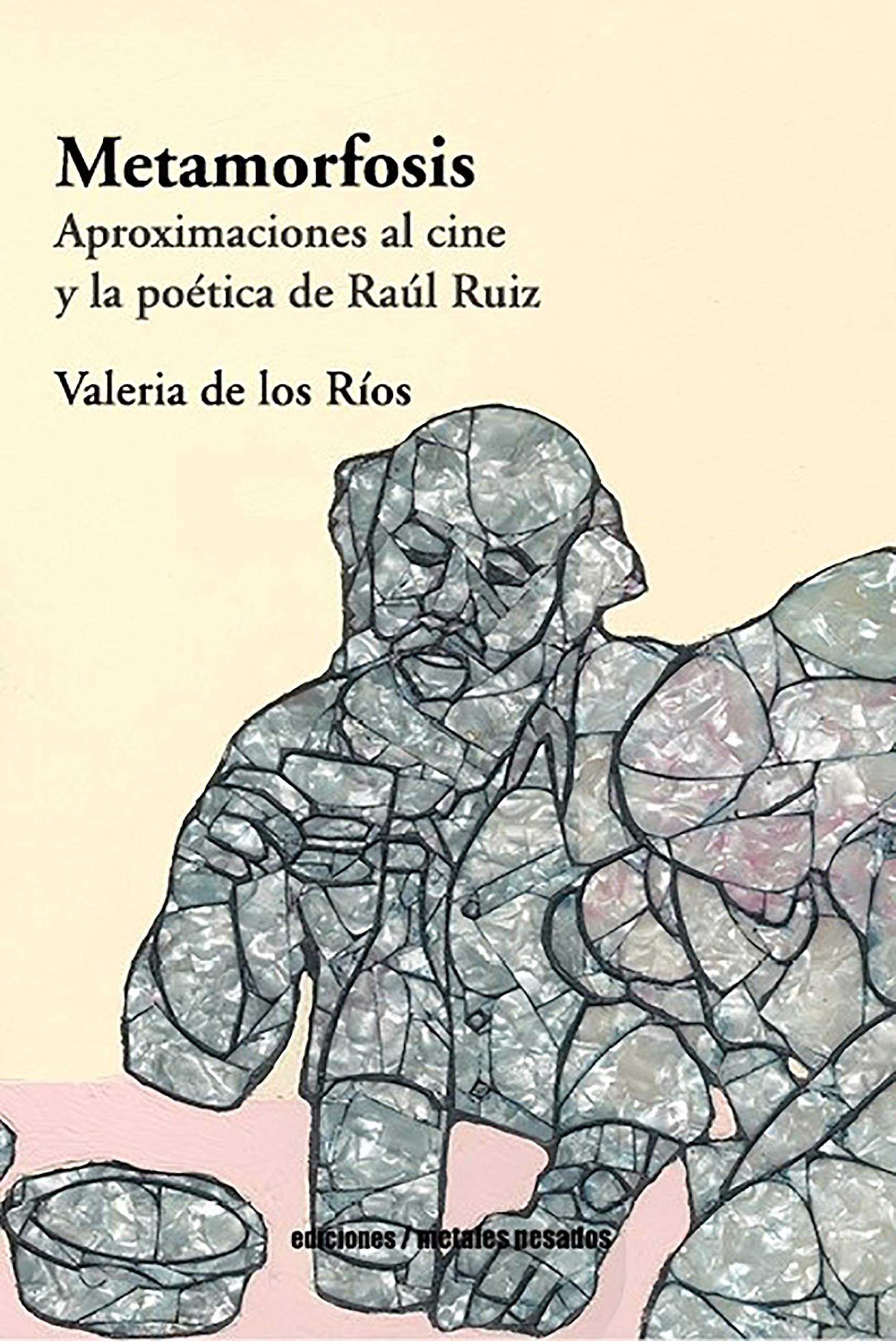 Metamorfosis: Aproximaciones al cine y la poética de Raúl Ruiz (Spanish Edition)