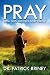 Pray: How God Answers Every...