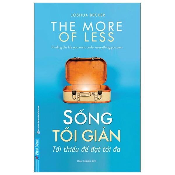 Sống Tối Giản - Tối Thiểu Để Đạt Tối Đa