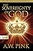 The Sovereignty of God by Arthur W. Pink