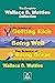 Wallace D. Wattles Collection: The Science of Getting Rich, The Science of Being Well, The Science of Being Great, and A Complete Biography of Wallace D. Wattles