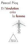 Et l'évolution créa la femme (OJ.SC.HUMAINES) (French Edition) Et l'évolution créa la femme (OJ.SC.HUMAINES) (French Edition)