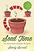 Seed Time by Sandy Burrell Seed Time by Sandy Burrell