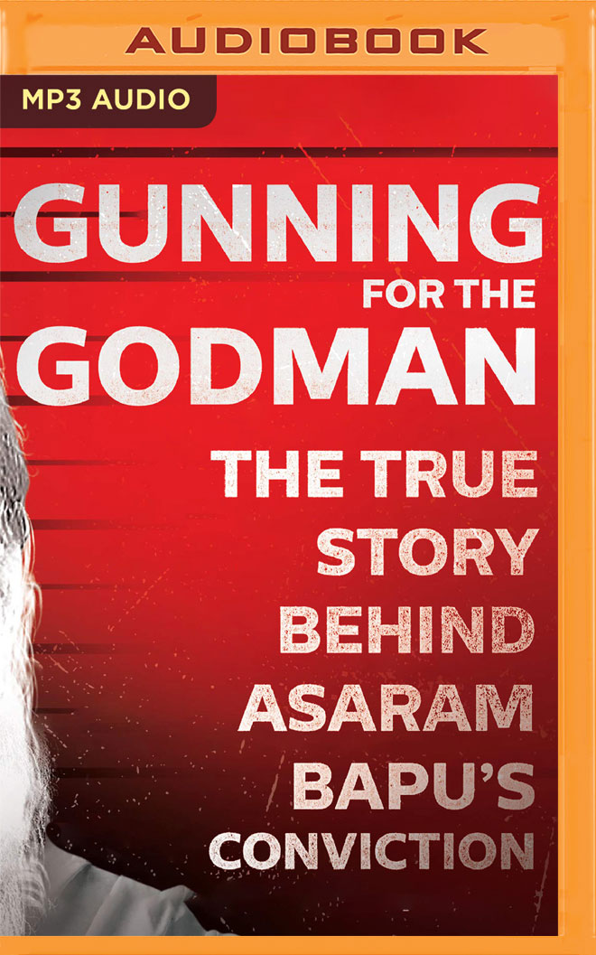 Gunning for the Godman: The True Story Behind Asaram Bapu's Conviction