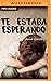 Te estaba esperando (Narrac...