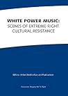 White Power Music: Scenes of Extreme-Right Cultural Resistance