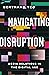 Navigating Disruption by Bertrand Teo Navigating Disruption by Bertrand Teo