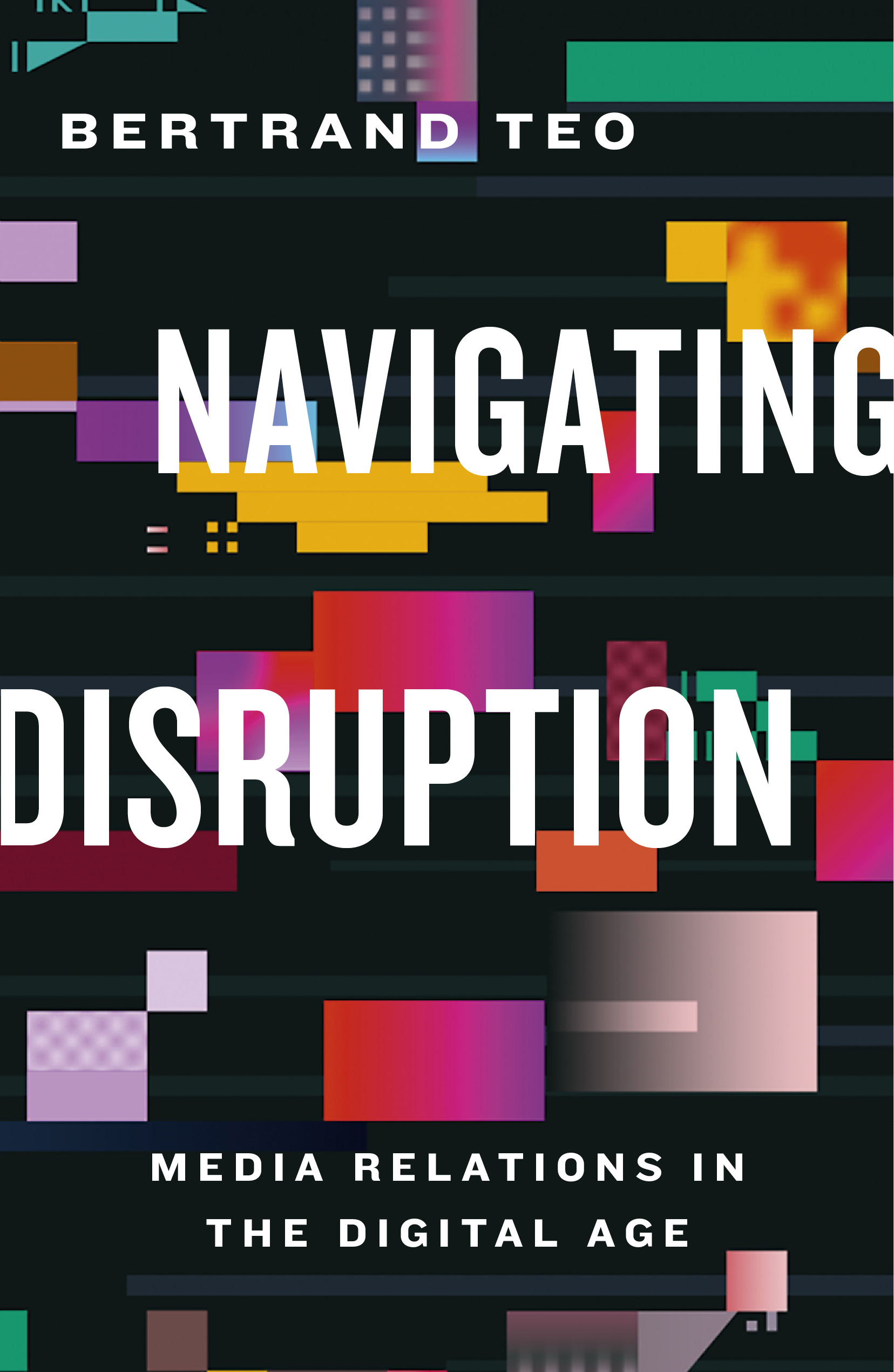 Navigating Disruption: Media Relations in the Digital Age (Paperback)