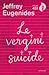 Le vergini suicide by Jeffrey Eugenides Le vergini suicide by Jeffrey Eugenides