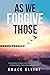 As We Forgive Those: A True...