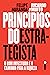 Princípios do estrategista: O bom investidor e o caminho para a riqueza (Portuguese Edition)