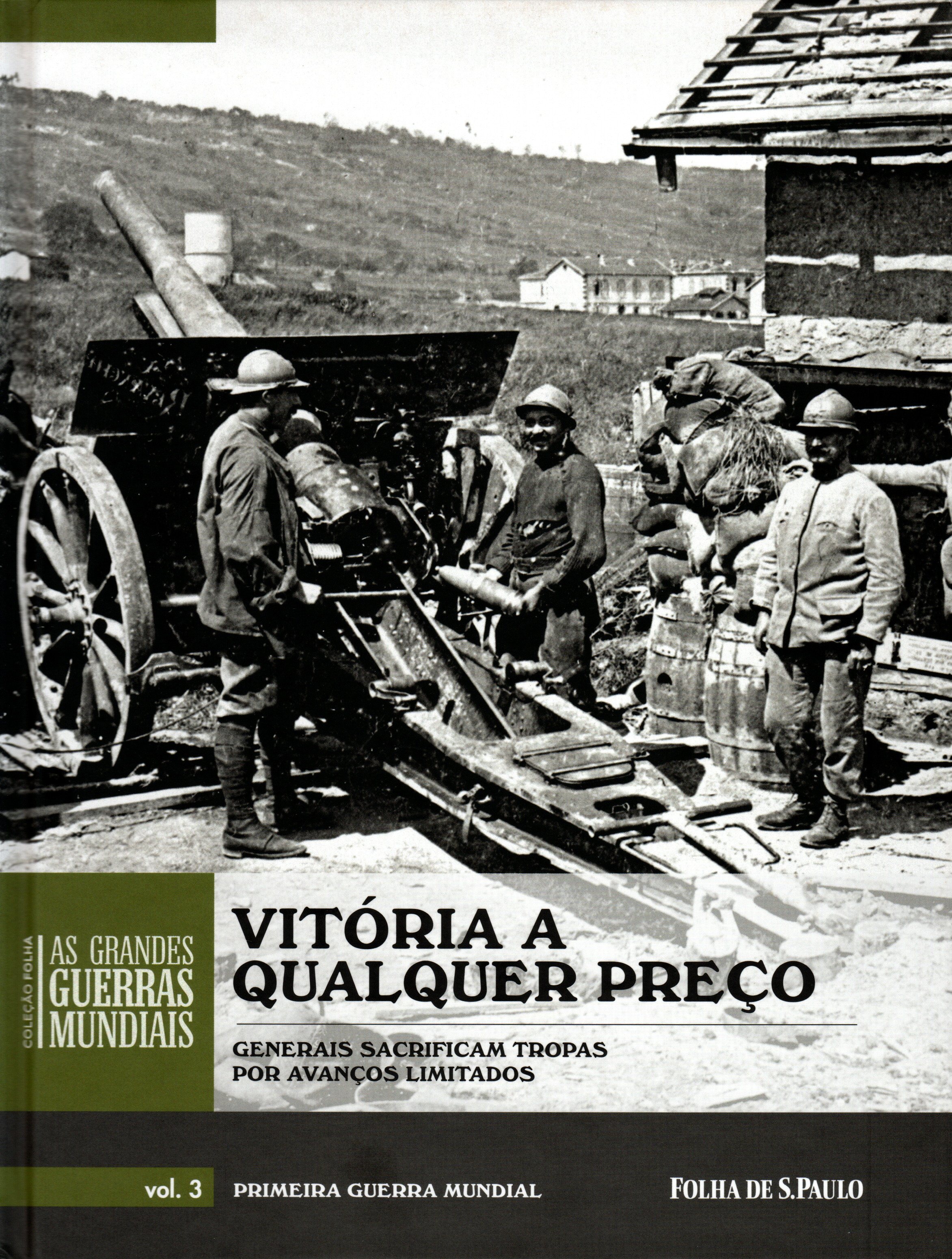 Vitória a Qualquer Preço – Generais Sacrificam Tropas Por Avanços Limitados (Coleção Folha As Grandes Guerras Mundiais, #3)