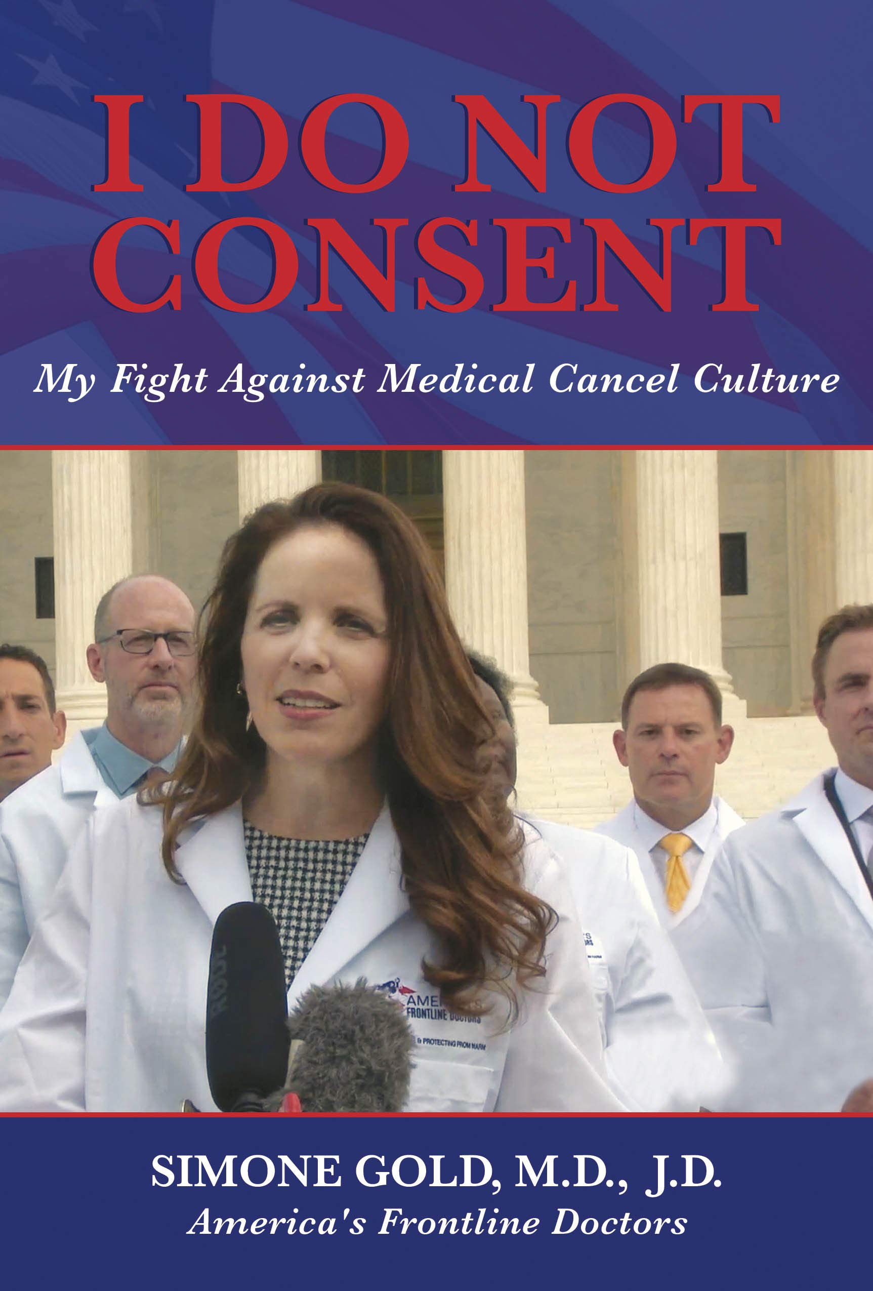 I Do Not Consent: My Fight Against Medical Cancel Culture (Kindle Edition)