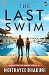 The Last Swim by Moitrayee Bhaduri The Last Swim by Moitrayee Bhaduri
