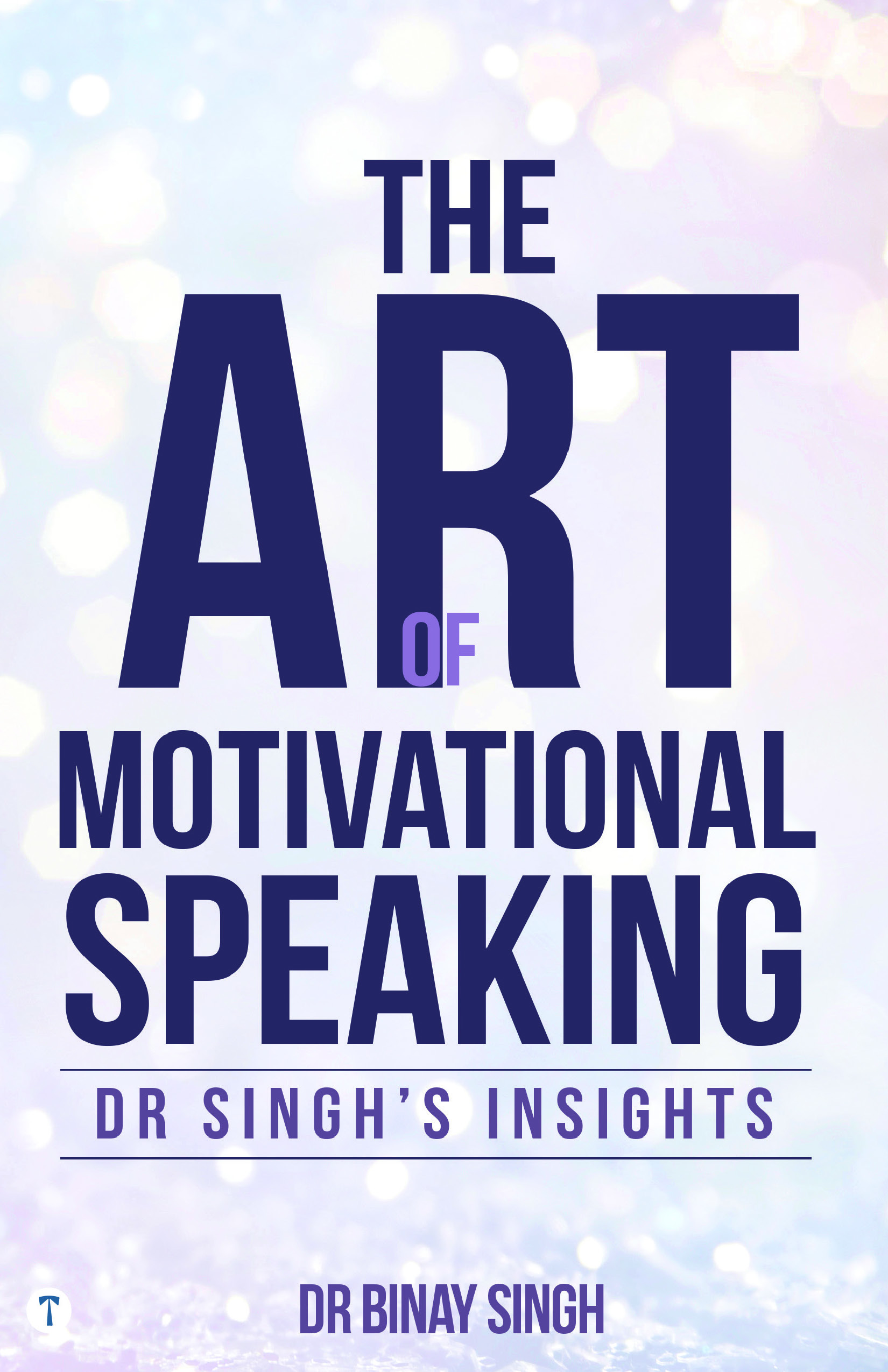 The Art Of Motivational Speaking - Dr Singhs Insights