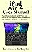 iPad Air 4th Generation User Manual by Lawrence K. Taplin