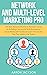 Network and Multi-Level Marketing Pro: The Best Network/Multilevel Marketer Guide for Building a Successful MLM Business on Social Media with Facebook! Learn the Secrets That the Leaders Use Today!