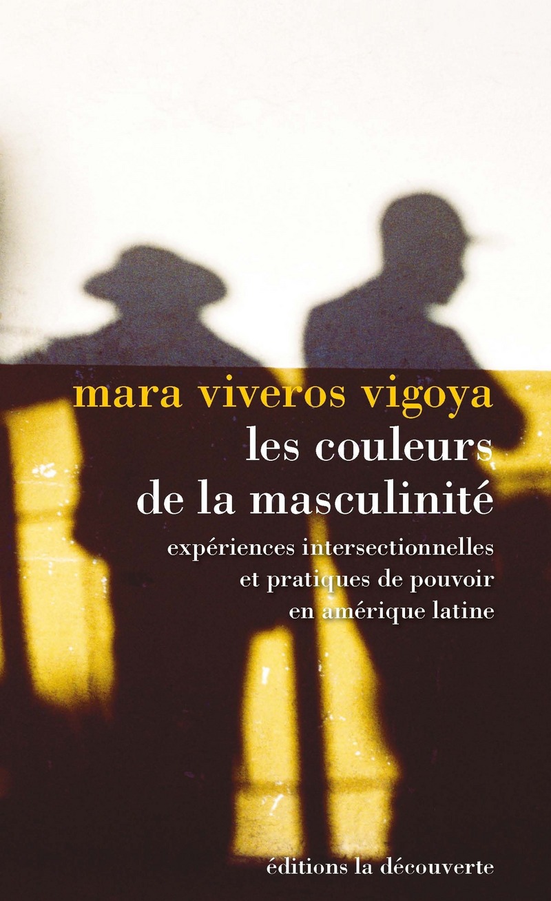 Les couleurs de la masculinité. Expériences intersectionnelles et pratiques de pouvoir en Amérique latine (Paperback)