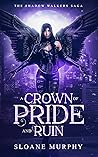 A Crown of Pride and Ruin by Sloane Murphy