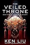 Book cover for The Veiled Throne (The Dandelion Dynasty, #3)