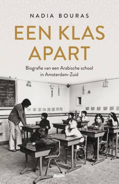 Een klas apart: biografie van een Arabische school in Amsterdam-Zuid