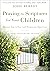 Praying the Scriptures for Your Children: Discover How to Pray God's Purpose for Their Lives