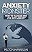 Anxiety Monster by Milton Harrison