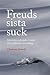Freuds sista suck: idéstrider och andra hinder för psykiatrins utveckling