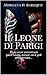 Il Leone di Parigi by Morgana D. Baroque