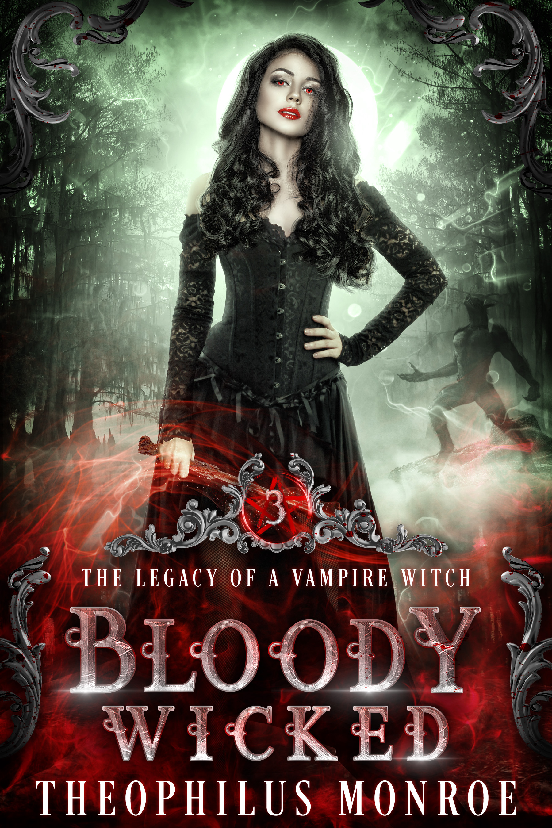 Bloody Wicked (The Legacy of a Vampire Witch, #3)