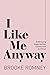 I Like Me Anyway: Embracing Imperfection, Connection & Christ