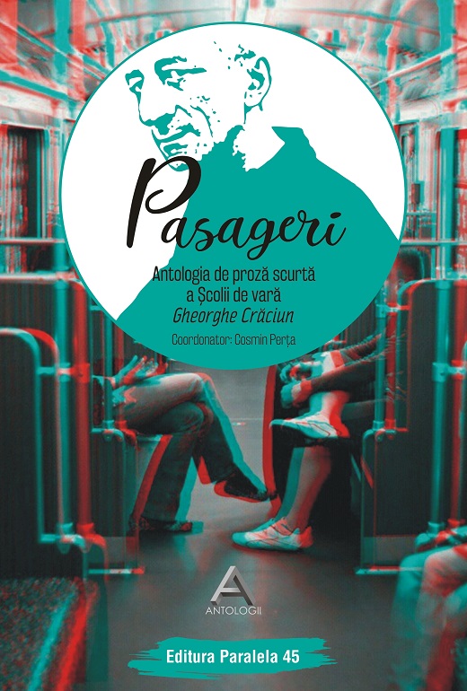 Pasageri. Antologia de proză scurtă a Școlii de vară Gheorghe Crăciun (Paperback)