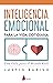 Inteligencia emocional para la vida cotidiana: Una guía para el mundo real (Spanish Edition)