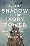 In the Shadow of the Ivory Tower by Davarian L. Baldwin
