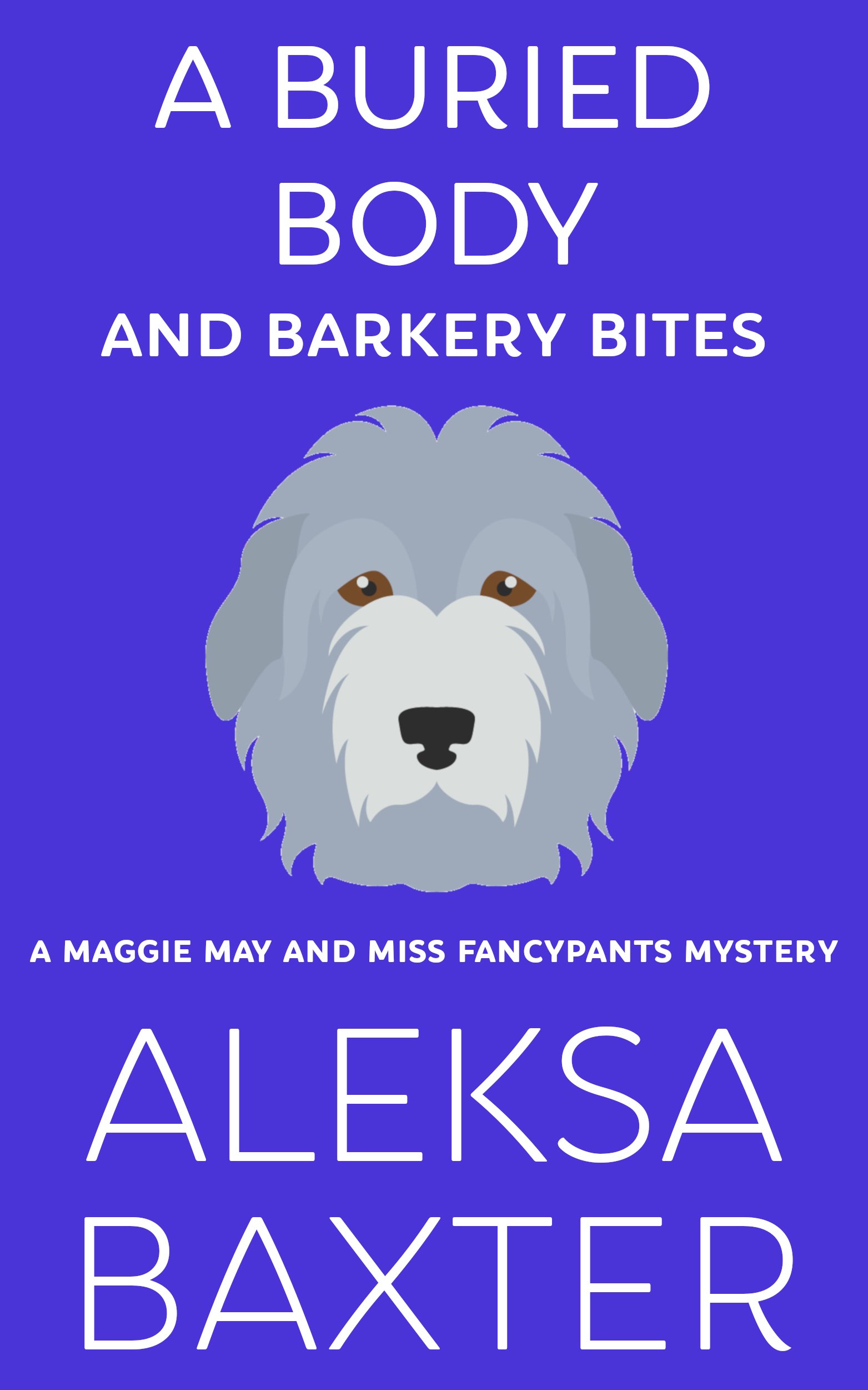 A Buried Body and Barkery Bites (A Maggie May and Miss Fancypants Mystery #3)