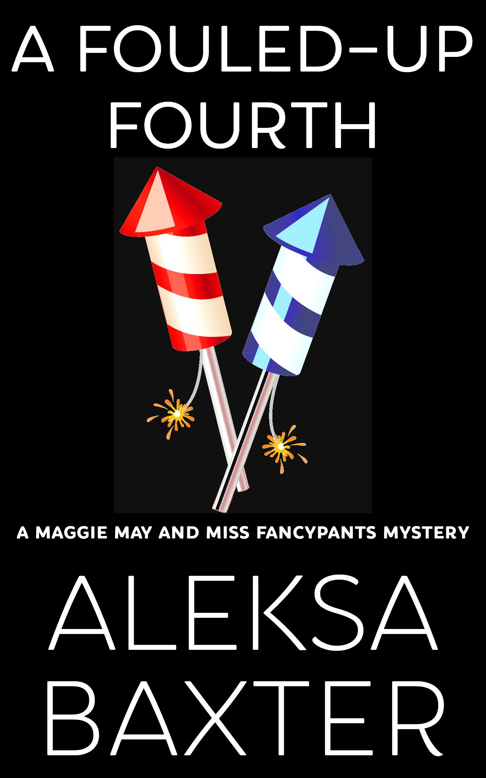 A Fouled-Up Fourth (A Maggie May and Miss Fancypants Mystery, #7)
