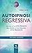Autoipnosi regressiva. Espl...
