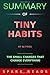SUMMARY OF Tiny Habits by B.J. Fogg: The Small Changes that Change Everything