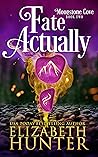 Fate Actually by Elizabeth   Hunter