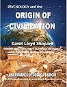 PSYCHOLOGY and the ORIGIN OF CIVILIZATION: GOBEKLI TEPE: World's Oldest Civilization PSYCHOLOGY and the ORIGIN OF CIVILIZATION: GOBEKLI TEPE: World's Oldest Civilization