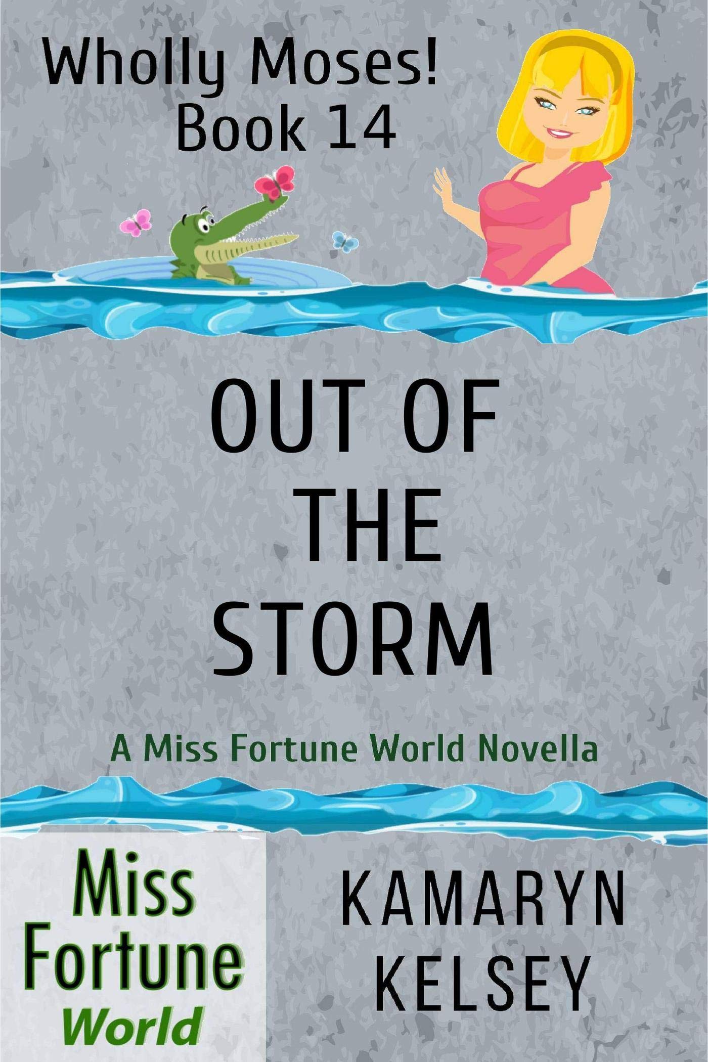 Out of the Storm (Miss Fortune World / Wholly Moses! Book 14)