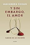 Book cover for Y sin embargo, el amor: Elogio de lo incierto (Spanish Edition)