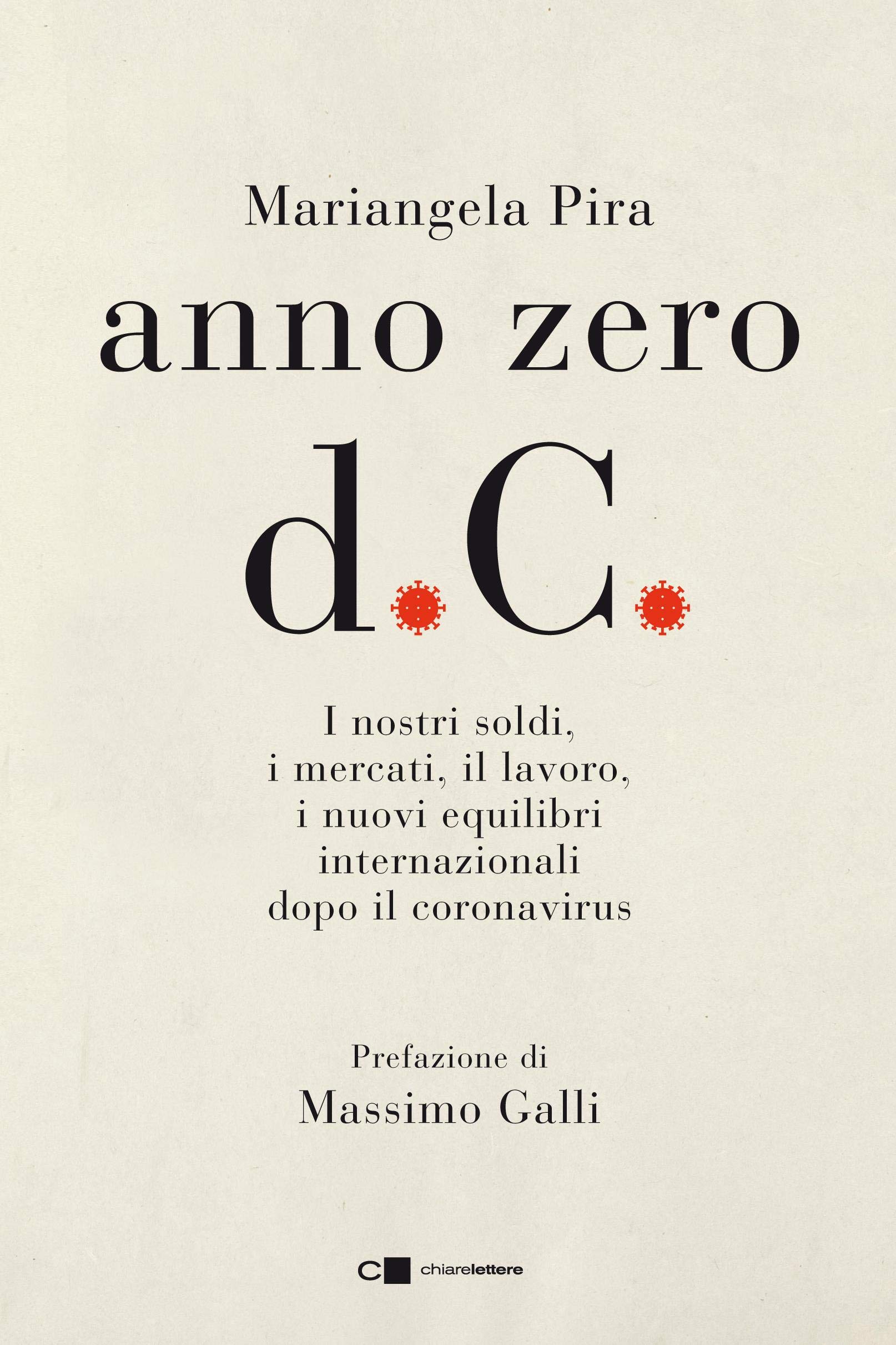 Anno zero d.C.: I nostri soldi, i mercati, il lavoro, i nuovi equilibri internazionali dopo il coronavirus (Italian Edition)