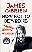 How Not To Be Wrong: The Art of Changing Your Mind