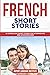 French Short Stories: 11 Co...