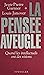 La Pensée aveugle : Quand l...