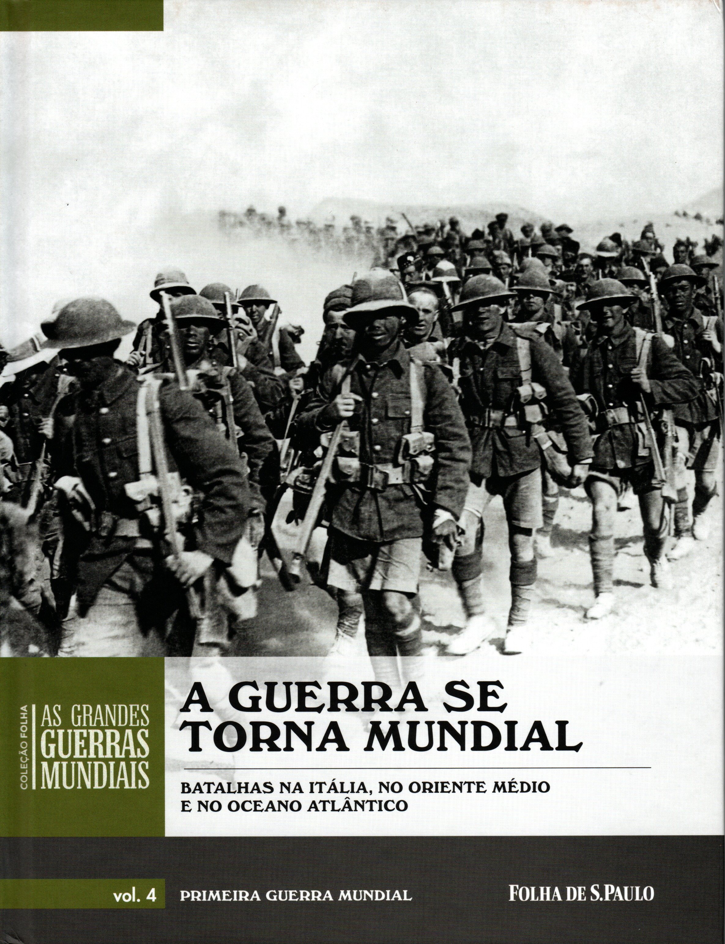 A Guerra Se Torna Mundial: Batalhas na Itália, no Oriente Médio e no Oceano Atlântico (Coleção Folha As Grandes Guerras Mundiais, #4)